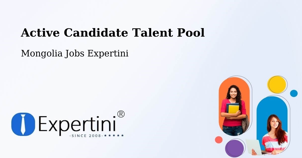 Active Candidate Talent Pool – Mongolia - Mongolia Jobs Expertini
