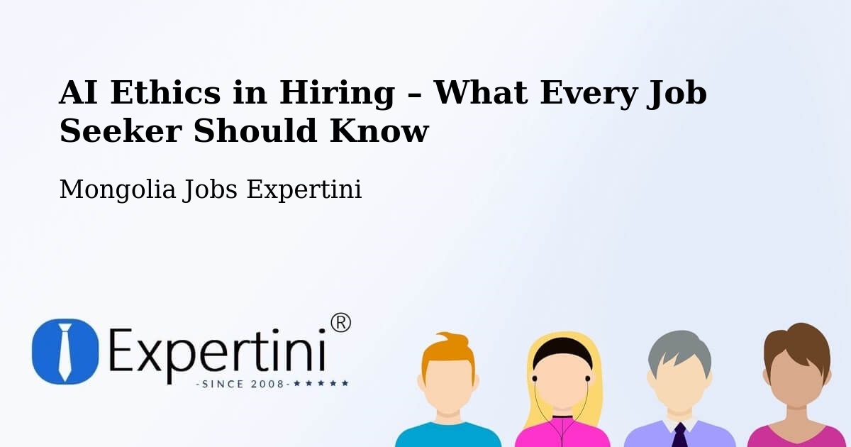 AI Ethics in Recruitment & Hiring – Mongolia - Mongolia Jobs Expertini
