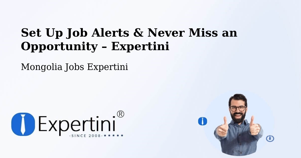 Job Alerts Guide – Get Notified About New Jobs in Mongolia - Mongolia Jobs Expertini