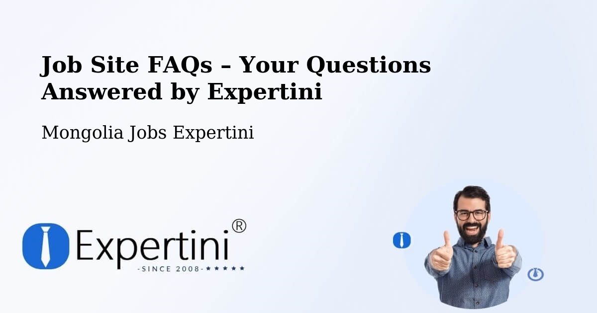 Job Site FAQs – Frequently Asked Questions – Mongolia - Mongolia Jobs Expertini
