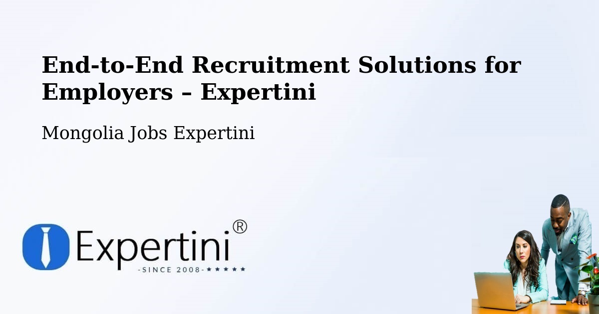 Recruitment Solutions for Employers – Mongolia - Mongolia Jobs Expertini