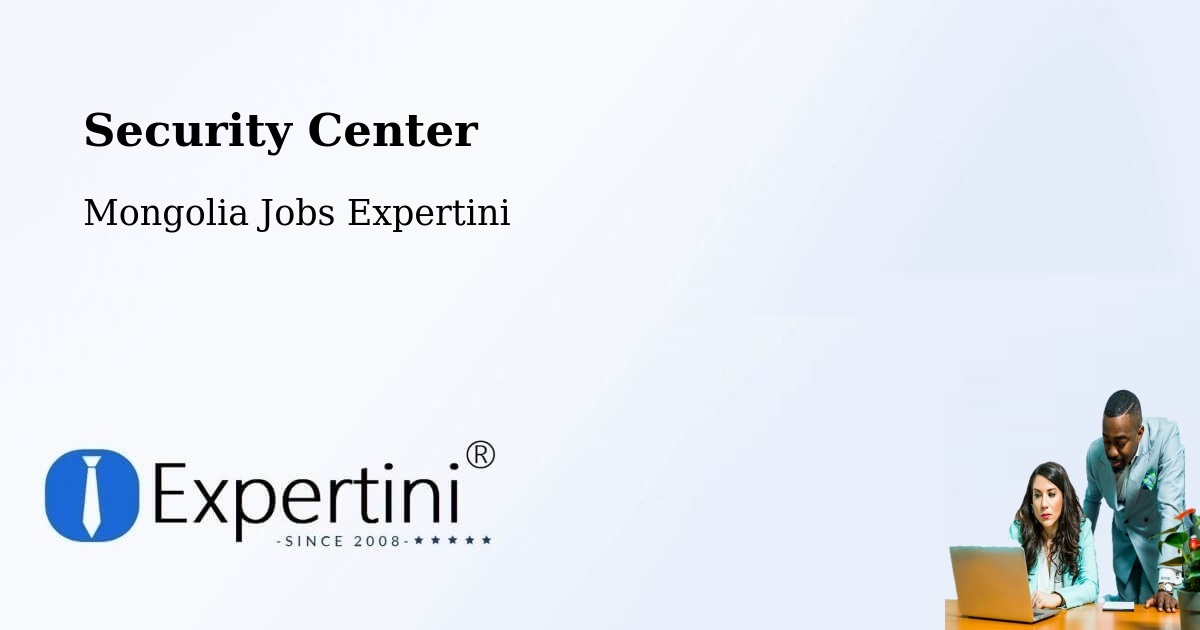 Security & Compliance – Mongolia - Mongolia Jobs Expertini