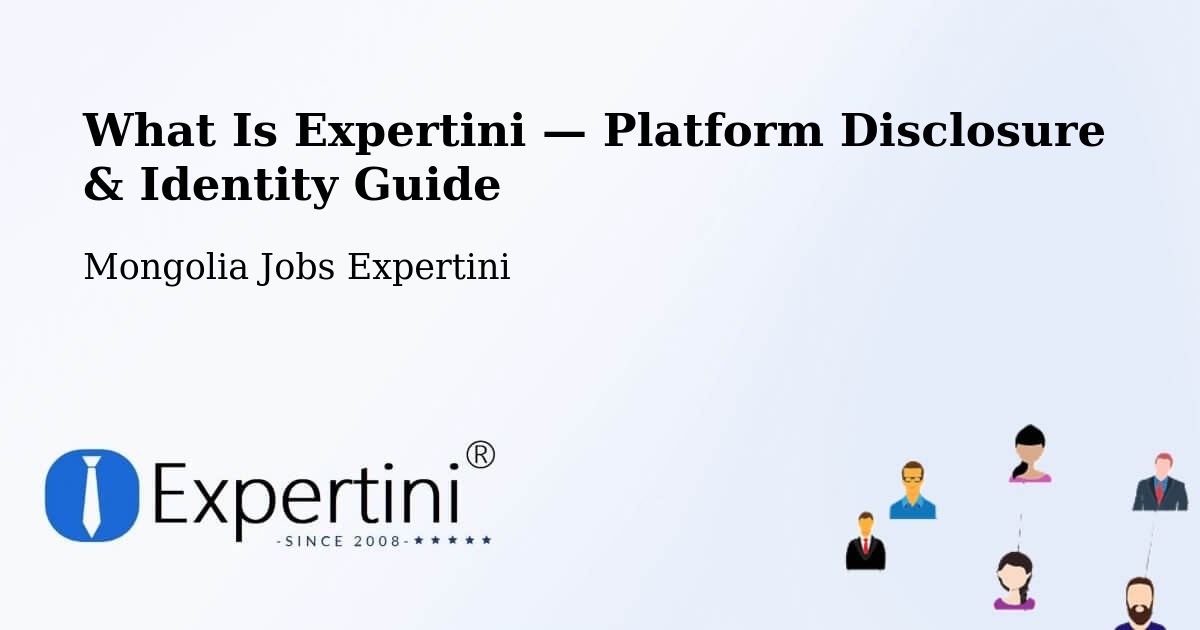 What Is Expertini — Platform Disclosure & Identity Guide – Mongolia